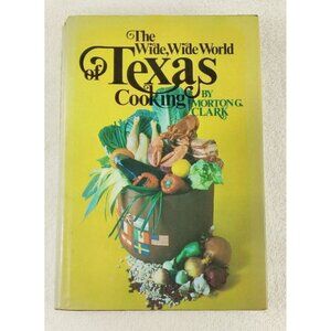 Vintage Cook Book - The Wild Wide World of Texas Cooking, by Morton Clark 1970